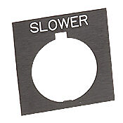 HT8SP88 - Eaton legend plate, plastic, square, black field, black background, white engraved text, legend plate marking "SLOWER". For use with 30mm pilot devices.