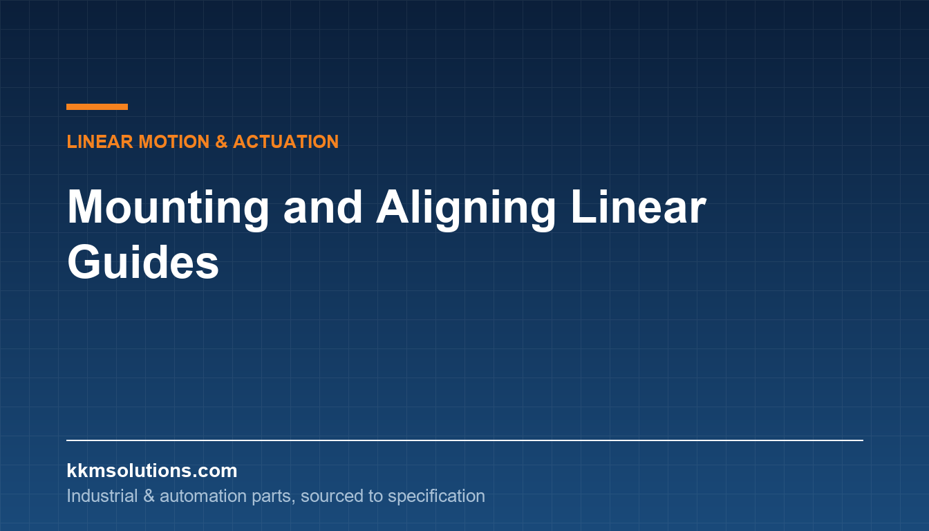 Mounting and Aligning Linear Guides — KKM Solutions technical article