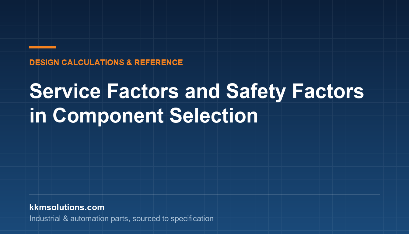 Service Factors and Safety Factors in Component Selection — KKM Solutions technical article