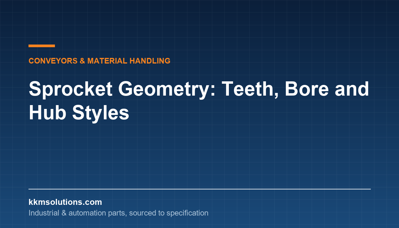 Sprocket Geometry: Teeth, Bore and Hub Styles — KKM Solutions technical article